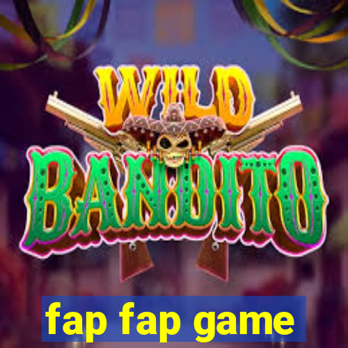 fap fap game